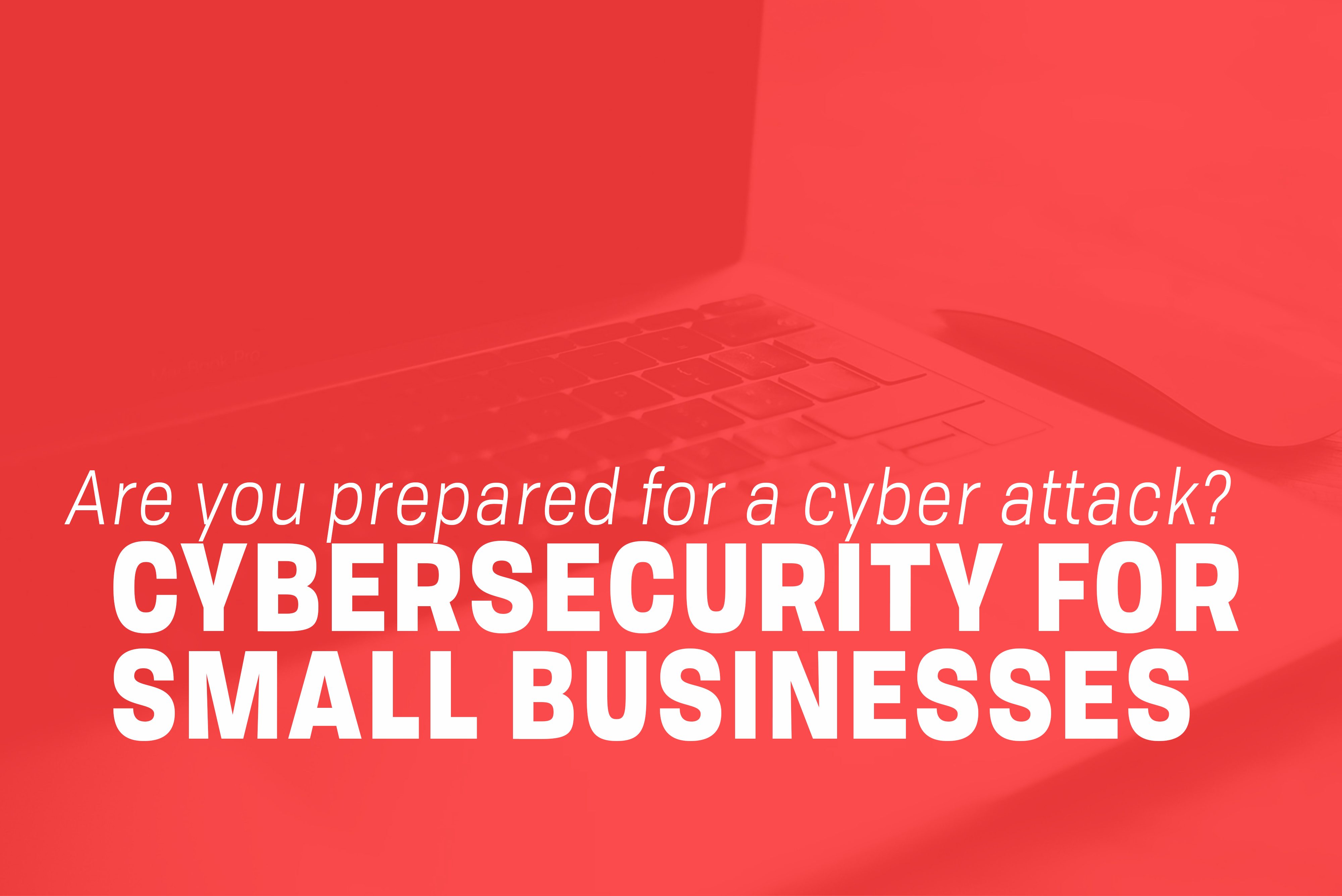 Read more about the article Cybersecurity for Small Businesses: Are You Prepared?