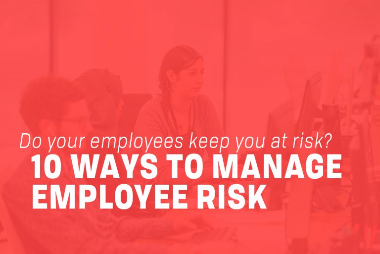 10 ways to manage employee risk