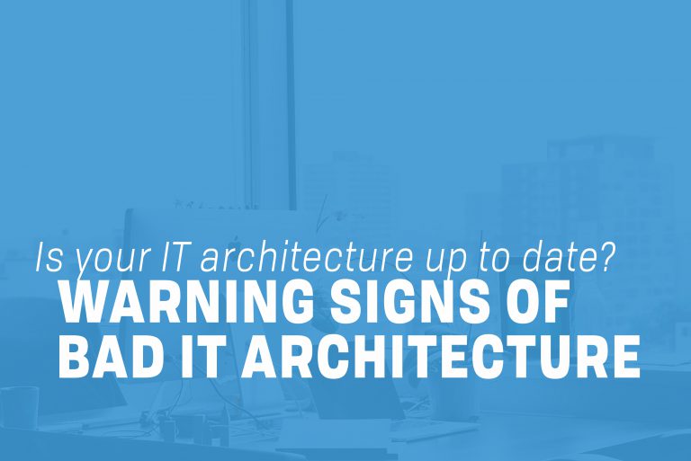 Warning Signs of Bad IT Architecture