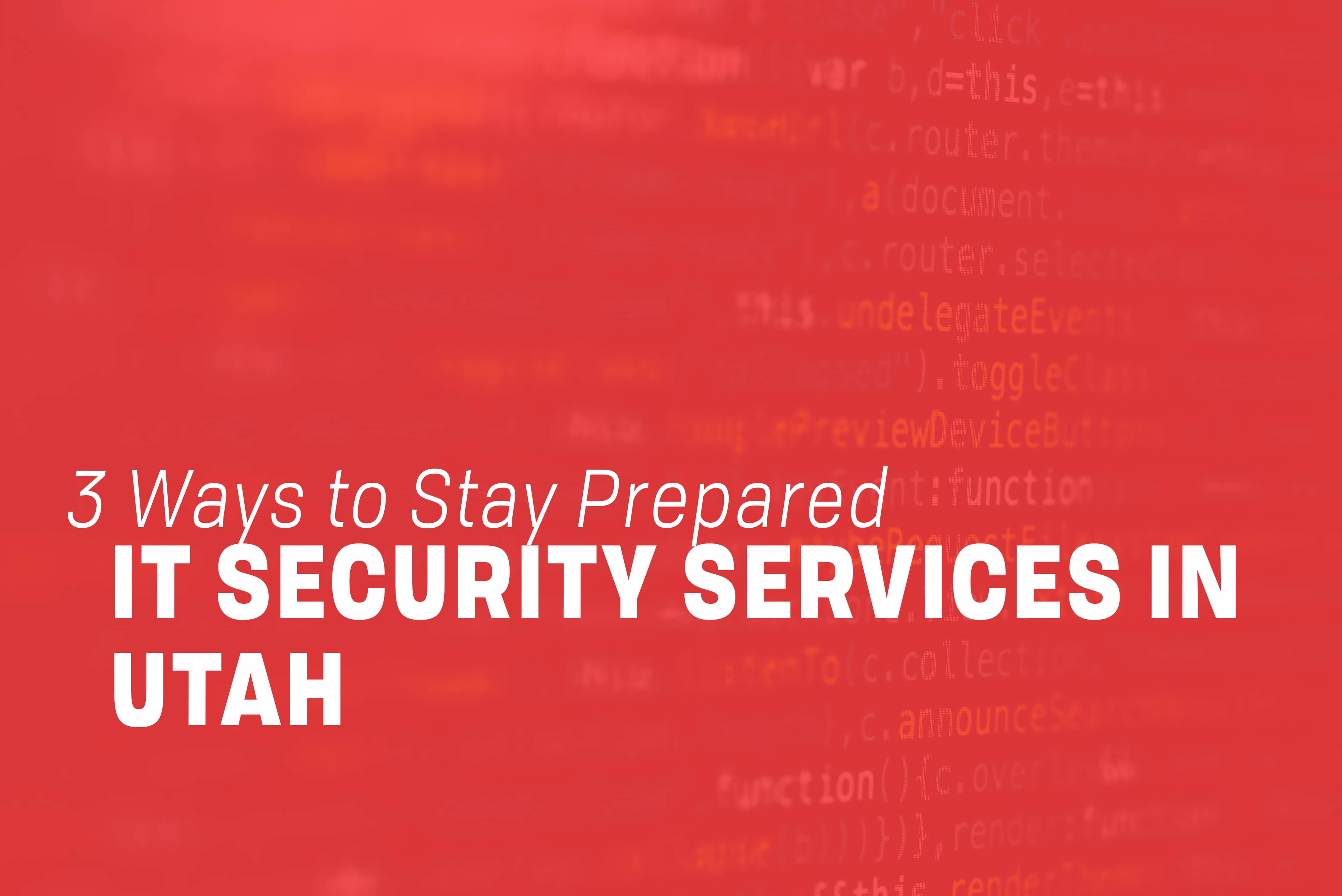 Read more about the article IT Security Services in Utah: 3 Ways to Stay Prepared