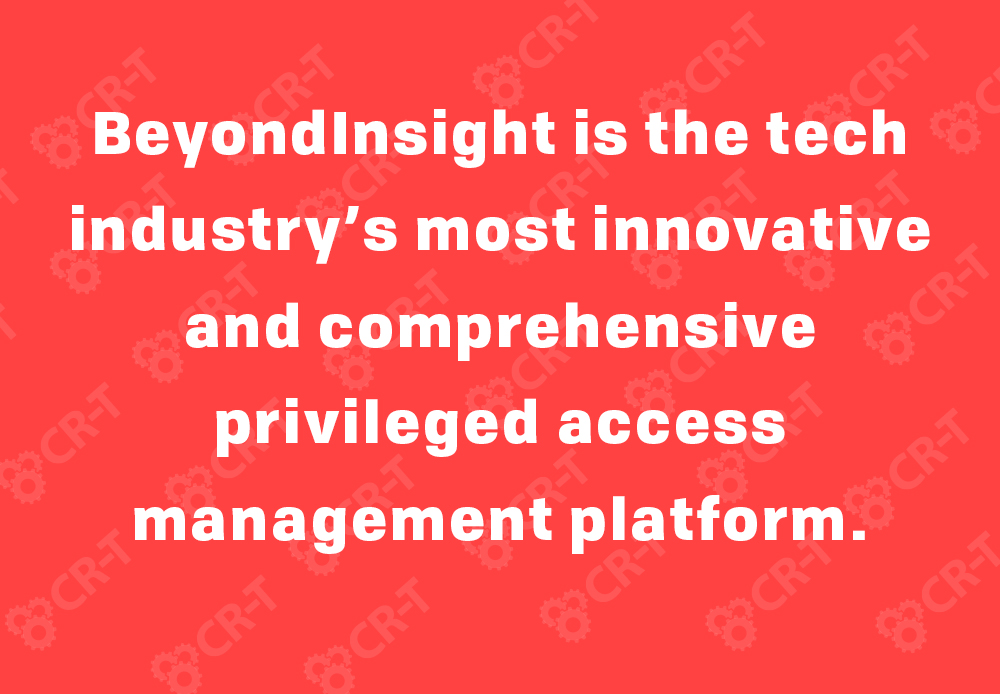 BeyondInsight is the tech industry’s most innovative and comprehensive privileged access management platform.