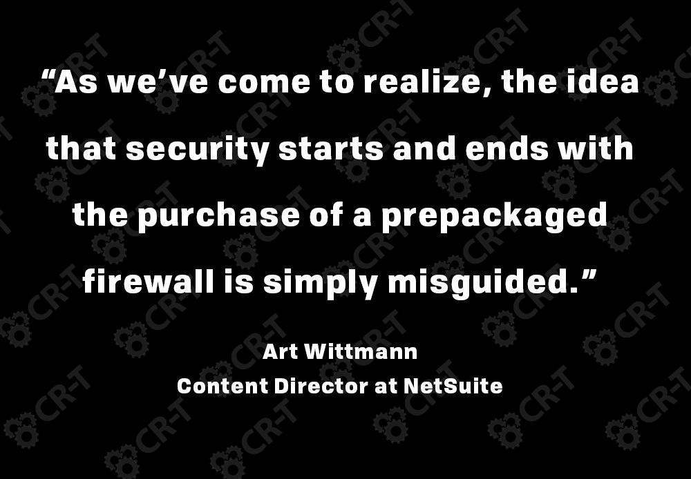 As we’ve come to realize, the idea that security starts and ends with the purchase of a prepackaged firewall is simply misguided.