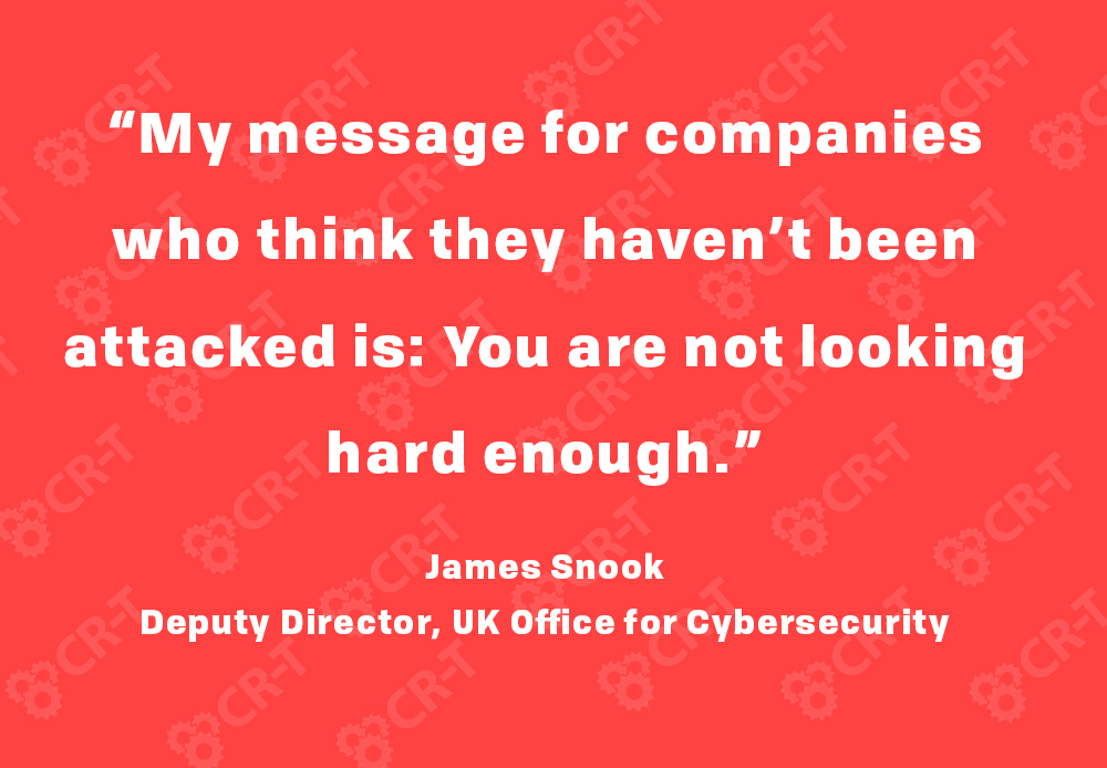 My message for companies who think they haven’t been attacked is: You are not looking hard enough.