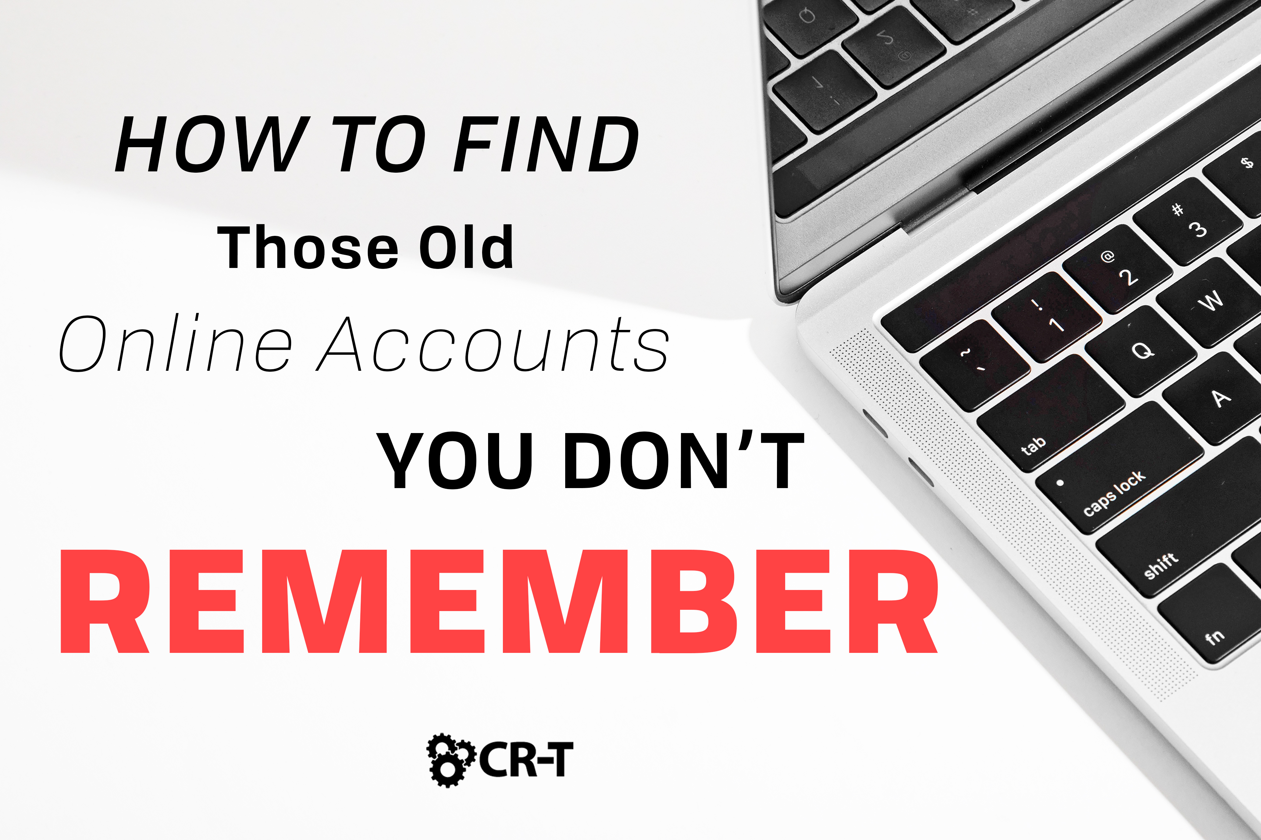 You are currently viewing How to Find Those Old Online Accounts You Don’t Remember