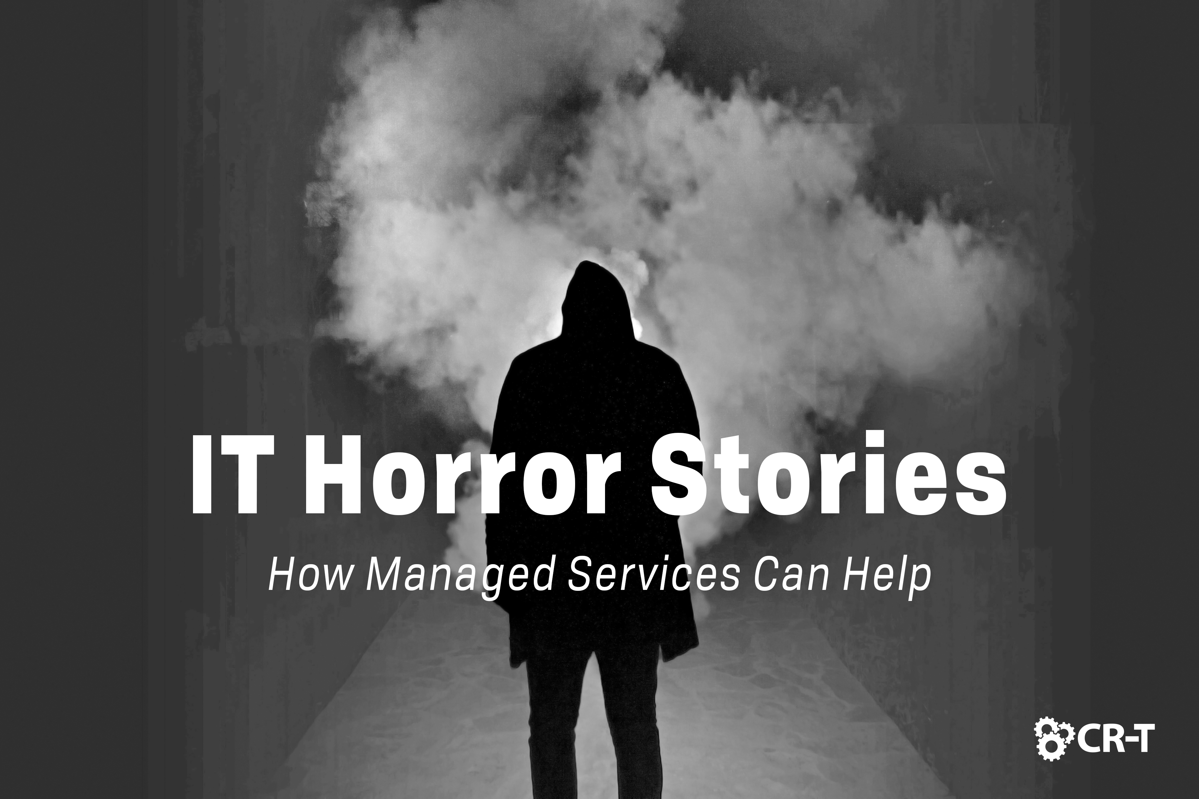 You are currently viewing IT Horror Stories: How Managed Services Can Help