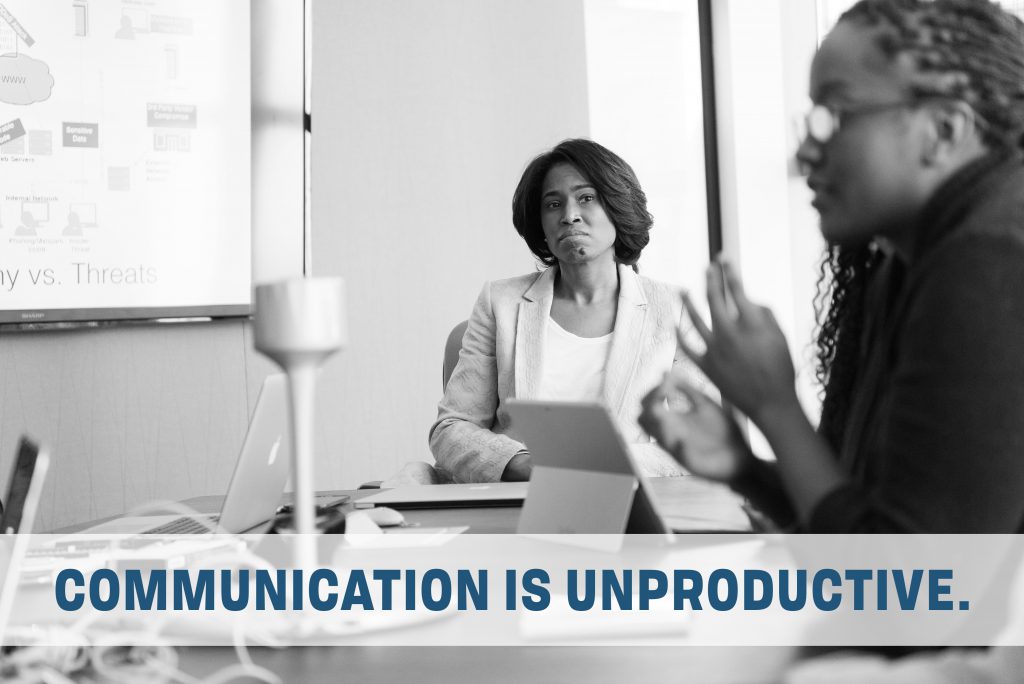 2. Communication is Unproductive.