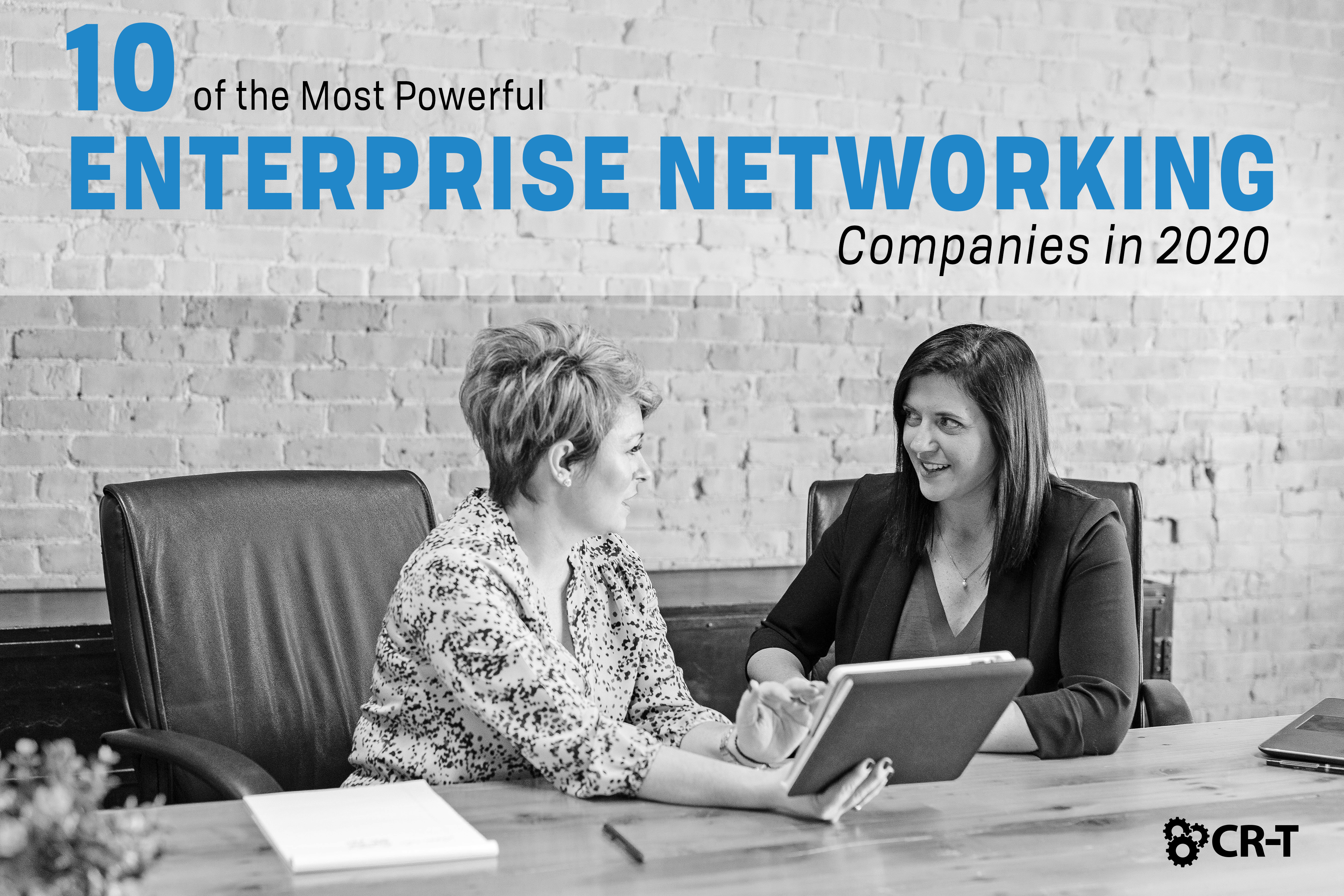 You are currently viewing 10 of the Most Powerful Enterprise Networking Companies in 2020