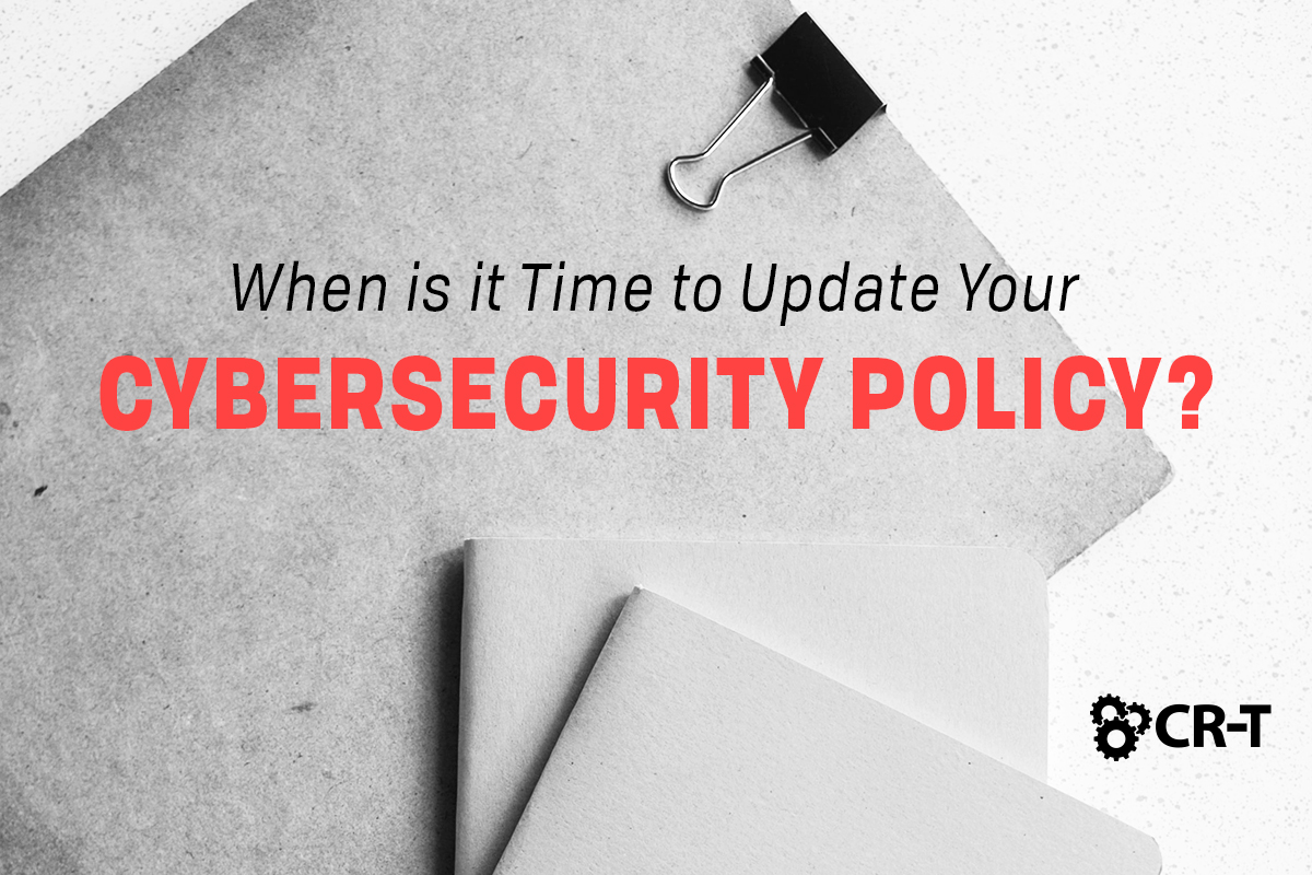You are currently viewing When is it Time to Update Your Cybersecurity Policy?
