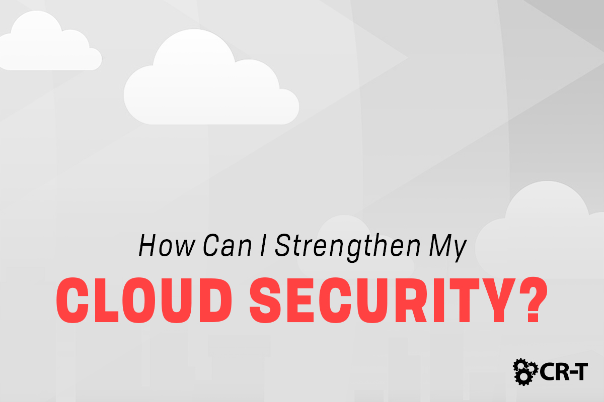 You are currently viewing How Can I Strengthen My Cloud Security?
