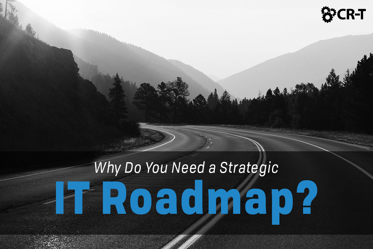 You are currently viewing Why Do You Need a Strategic IT Roadmap?